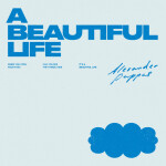A BEAUTIFUL LIFE, album by Alexander Pappas