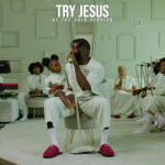 TRY JESUS [ AT THE CRIB VERSION ]