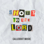 Shout to the Lord, альбом CalledOut Music