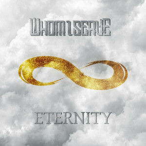Eternity, album by Whom I Serve