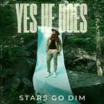 Yes He Does, album by Stars Go Dim