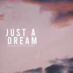 Just A Dream