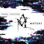 Watch!, album by Angel Machine