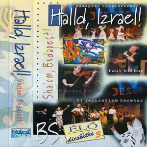 Halld, Izrael! (Shalom, Budapest! - Élő dicsőítés 3.), album by Paul Wilbur