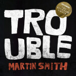 Trouble, альбом Martin Smith