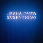 Jesus Over Everything (Radio Edit), альбом The Belonging Co