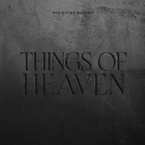 Things of Heaven, альбом Red Rocks Worship
