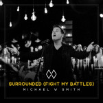 Surrounded (Fight My Battles), album by Michael W. Smith