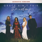 Grace Ain't Fair (Acoustic Version), album by The Nelons