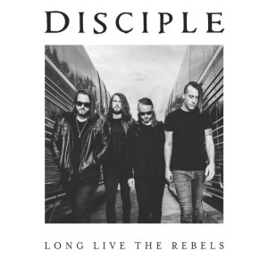 Long Live the Rebels, альбом Disciple