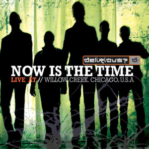 Now Is The Time (Live at Willow Creek), album by Delirious?
