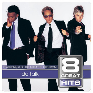 8 Great Hits dc Talk, album by DC Talk