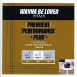 Premiere Performance Plus: Wanna Be Loved, альбом DC Talk