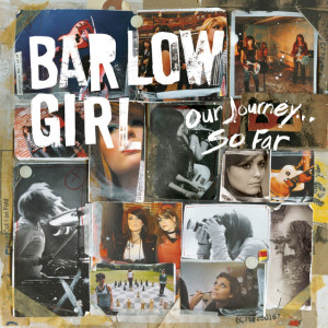 Our Journey...So Far, альбом BarlowGirl