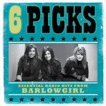 6 PICKS: Essential Radio Hits, album by BarlowGirl