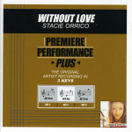 Premiere Performance Plus: Without Love, альбом Stacie Orrico