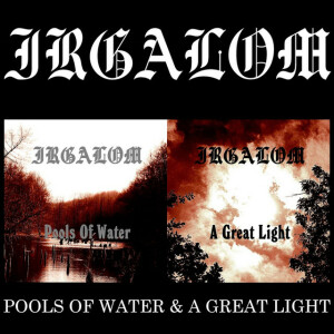 Pools of Water / A Great Light, альбом Irgalom