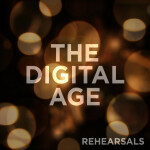 Rehearsals, альбом The Digital Age