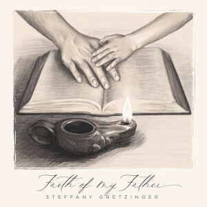 Faith Of My Father, альбом Steffany Gretzinger