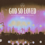 God So Loved (Live), альбом We The Kingdom, Dante Bowe
