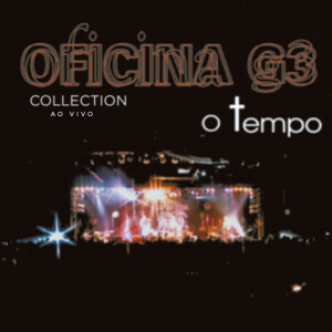 O Tempo - Collection (Ao Vivo), альбом Oficina G3