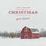 I Still Believe In Christmas, альбом Anne Wilson