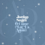 O Come (Let Us Adore), album by Jordan Smith