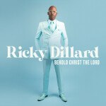 Behold Christ The Lord, album by Ricky Dillard