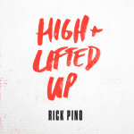 High And Lifted Up (Live), album by Rick Pino