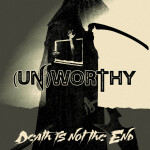 Death Is Not The End, album by UnWorthy
