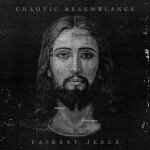 Fairest Jesus, альбом Chaotic Resemblance