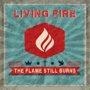 The Flame Still Burns, album by Living Fire
