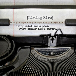 Every Saint Has a Past, Every Sinner Has a Future, album by Living Fire