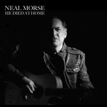 He Died at Home, album by Neal Morse