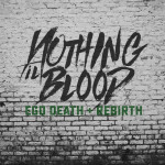 Ego Death + Rebirth, альбом Nothing Til Blood