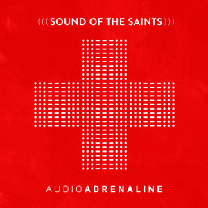 Sound of the Saints, альбом Audio Adrenaline