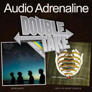 Double Take: Worldwide/Until My Heart Caves In, album by Audio Adrenaline