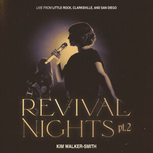 Revival Nights (Pt. 2) [Live], альбом Kim Walker-Smith
