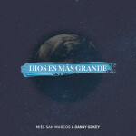 Dios Es Más Grande, album by Danny Gokey, Miel San Marcos