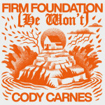 Firm Foundation (He Won't), album by Cody Carnes