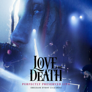 Perfectly Preserved Live (Release Event 2/12/2021), album by Love and Death