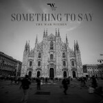 Something To Say, album by The War Within