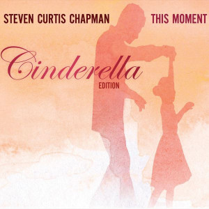 This Moment (Cinderella Edition), album by Steven Curtis Chapman