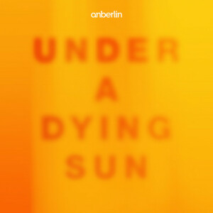 Under A Dying Sun, album by Anberlin
