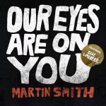 Our Eyes Are On You, album by Martin Smith
