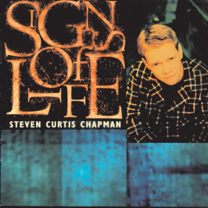 Signs Of Life, album by Steven Curtis Chapman
