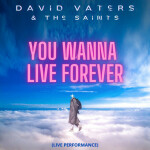 You Wanna Live Forever (Live Performance), альбом David Vaters