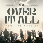 Our God Is Over All (Live), альбом New Life Worship