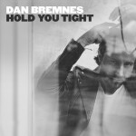 Hold You Tight, album by Dan Bremnes