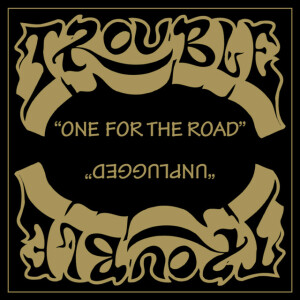 One for the Road (Unplugged), альбом Trouble